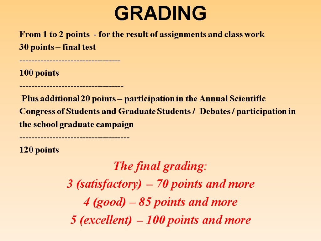 GRADING From 1 to 2 points - for the result of assignments and class